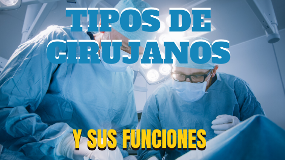 Tipos de Cirujanos y sus funciones